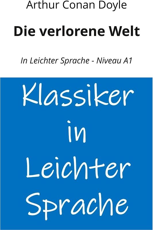 Die verlorene Welt: In Leichter Sprache - Niveau A1