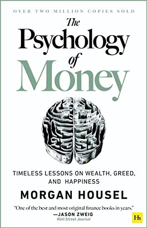 The Psychology of Money: Timeless Lessons on Wealth, Greed, and Happiness