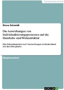 Die Auswirkungen von Individualisierungsprozessen auf die Haushalts- und Wohnstruktur