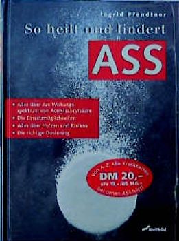 So heilt und lindert ASS. Alles über das Wissensspektrum von Acetylsalicilsäure. Die Einsatzmöglichkeit. Alles über Nutzen und Risiken. Die richtige Dosierung