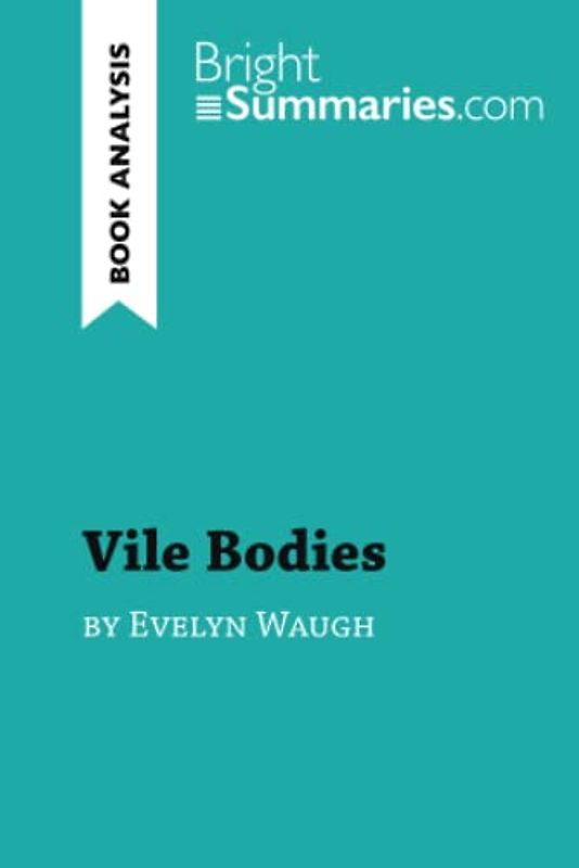 Vile Bodies by Evelyn Waugh (Book Analysis): Detailed Summary, Analysis and Reading Guide (BrightSummaries.com)