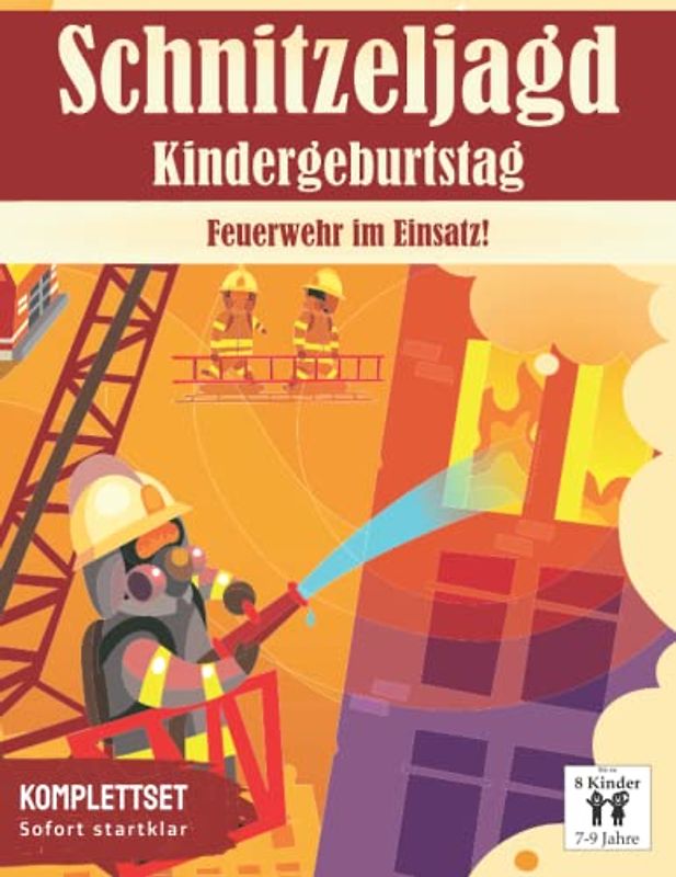 Schatzsuche für Kinder: Feuerwehr im Einsatz!: Komplettsett - Fertig vorbereitete Schatzsuche: Sofort startklar für den nächsten Kindergeburtstag. | ... 9 Jährige (Partyspiele zum Kindergeburtstag)