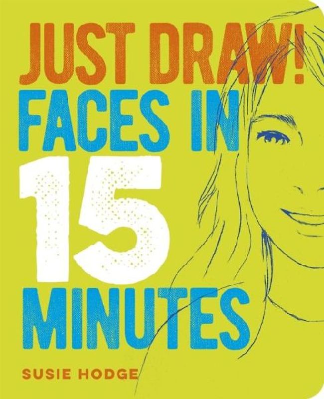 Just Draw! Faces in 15 Minutes
