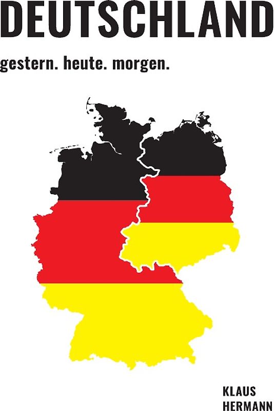 Deutschland  gestern. heute. morgen.