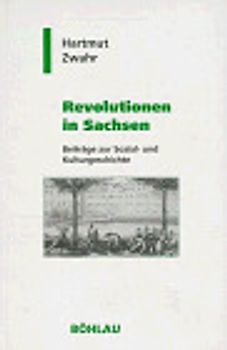 Revolutionen in Sachsen. Beiträge zur Sozial- und Kulturgeschichte