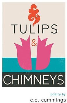 Tulips and Chimneys - Poetry by e.e. cummings