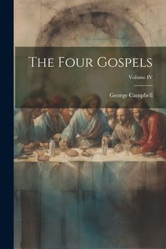 The Four Gospels; Volume IV