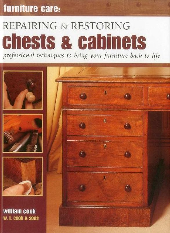 Furniture Care: Repairing and Restoring Chests & Cabinets