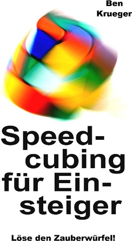 Speedcubing für Einsteiger. Löse den Zauberwürfel!