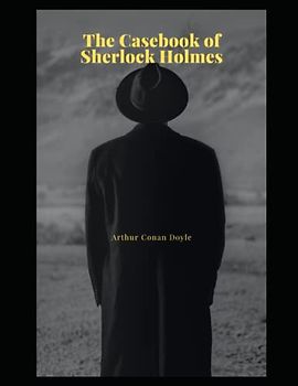 The Casebook of Sherlock Holmes: NEW EDITION