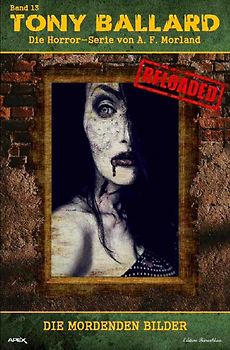 Tony Ballard - Reloaded, Band 13: Die mordenden Bilder