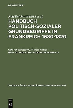 Handbuch politisch-sozialer Grundbegriffe in Frankreich 1680-1820 / Féodalité, féodal. Parlements