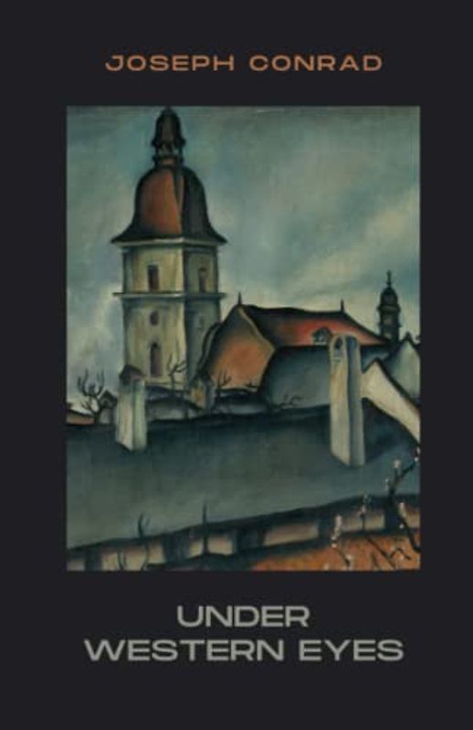 Under Western Eyes: The 1911 Literary Classic (Annotated)