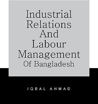 Industrial Relations and Labour Management of Bangladesh