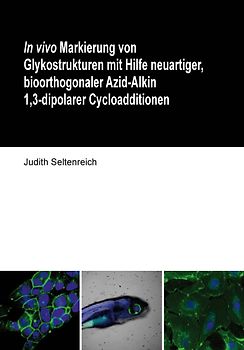 In vivo Markierung von Glykostrukturen mit Hilfe neuartiger, bioorthogonaler Azid-Alkin 1,3-dipolarer Cycloadditionen