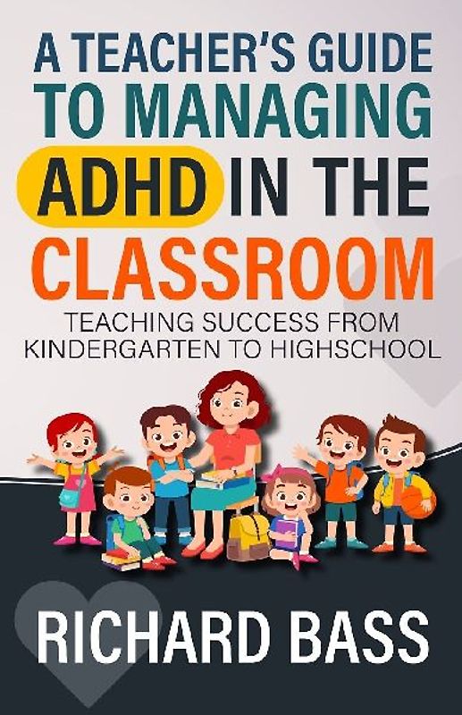 A Teacher's Guide to Managing ADHD in the Classroom