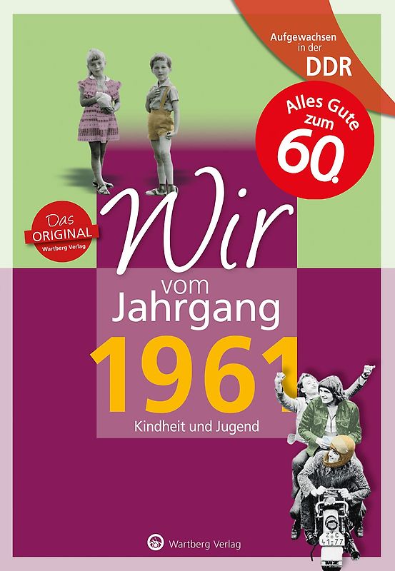 Aufgewachsen in der DDR - Wir vom Jahrgang 1961 - Kindheit und Jugend