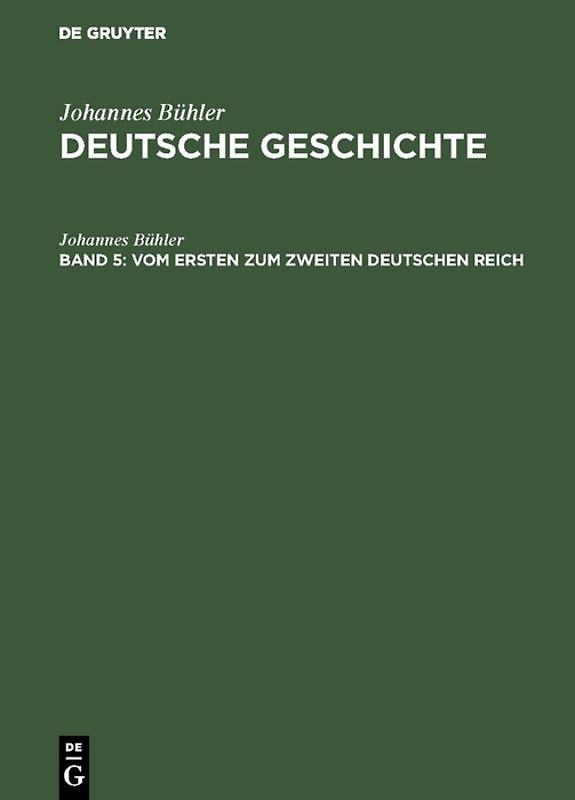 Johannes Bühler: Deutsche Geschichte / Vom ersten zum zweiten Deutschen Reich