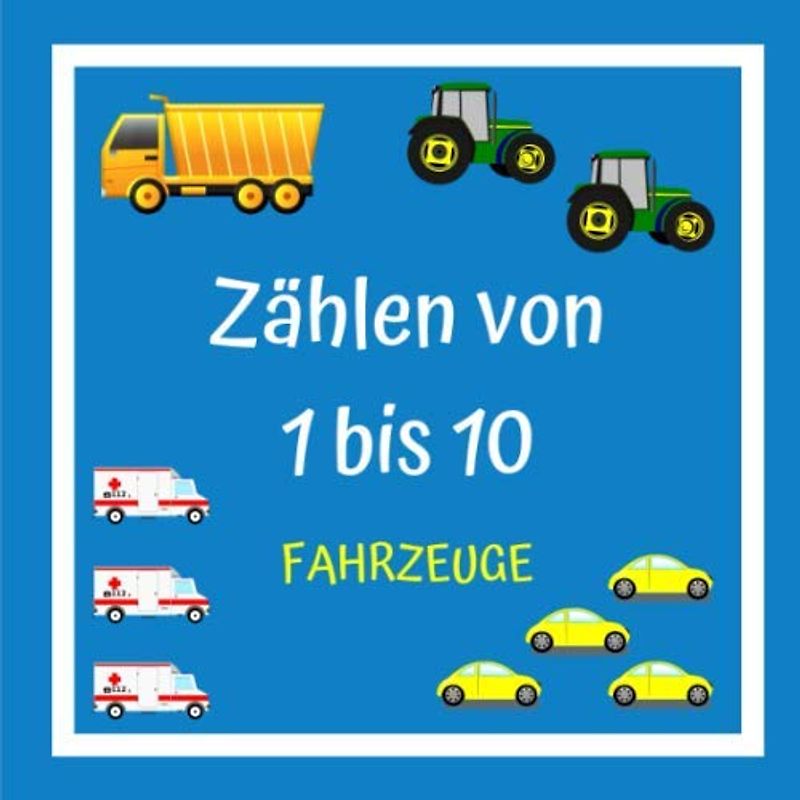 Zählen von 1 bis 10 FAHRZEUGE: Erste Zahlen, Buch Der Aktivitäten für Kinder von 2 bis 4 Jahren