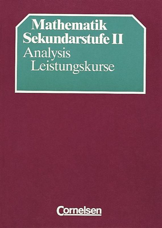 Mathematik Gymnasiale Oberstufe. Bisherige allgemeine Ausgabe / Analysis: Leistungskurse