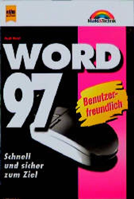Word 97. Benutzerfreundlich. Schnell und sicher zum Ziel