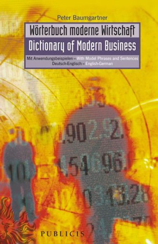 Wörterbuch moderne Wirtschaft /Dictionary of Modern Business. Mit Anwendungsbeispielen /With Model Phrases and Sentences. Deutsch-Englisch. English-German