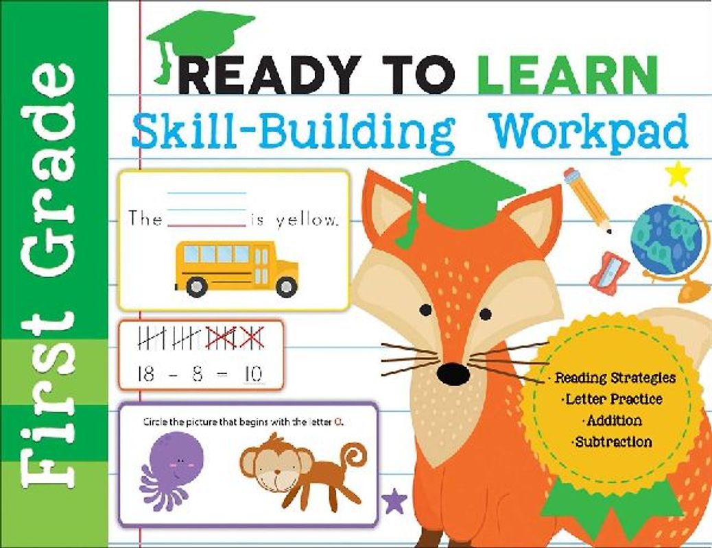 Ready to Learn: First Grade Skill-Building Workpad: Reading Strategies, Letter Practice, Addition, Subtraction