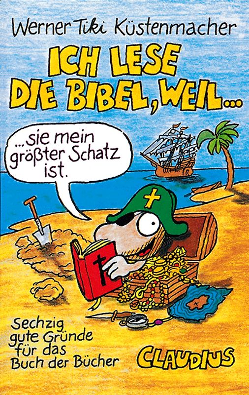 Ich lese die Bibel, weil.... Sechzig gute Gründe für das Buch der Bücher