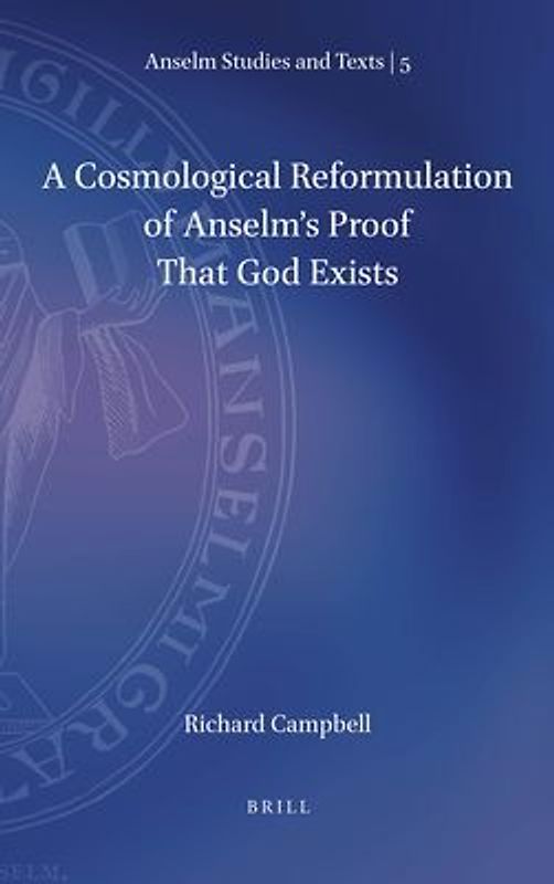 A Cosmological Reformulation of Anselm's Proof That God Exists