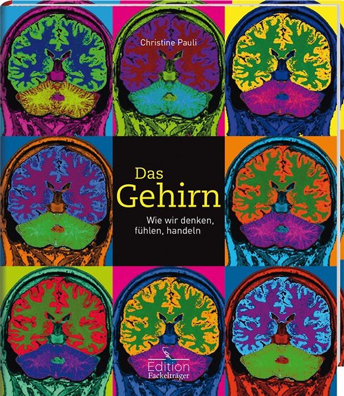 Das Gehirn - Wie wir denken, fühlen, handeln