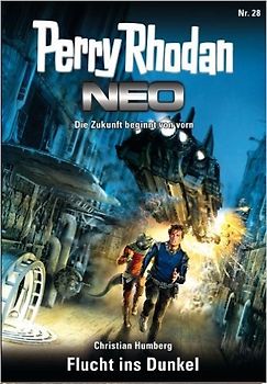 Perry Rhodan Neo: Band 28 - Flucht ins Dunkel - Christian Humberg [Taschenbuch]