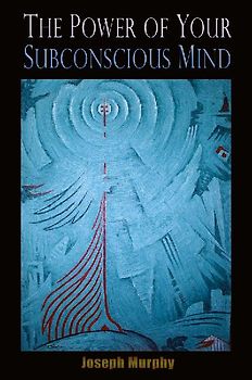 The Power of your Subconscious Mind