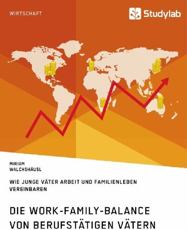 Die Work-Family-Balance von berufstätigen Vätern. Wie junge Väter Arbeit und Familienleben vereinbaren