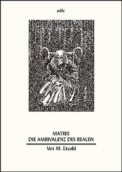 Matrix. Die Ambivalenz des Realen