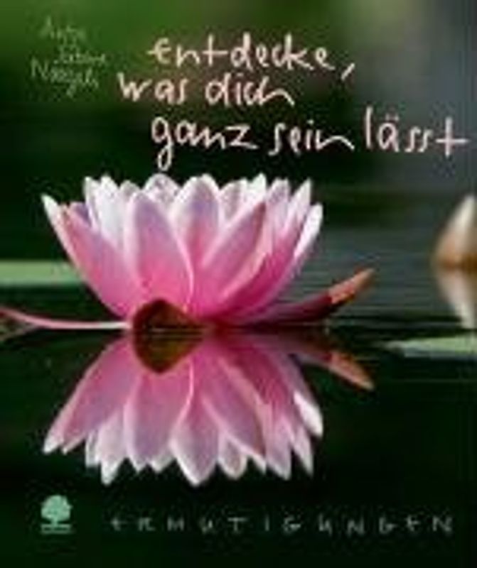 Entdecke, was dich ganz sein läßt