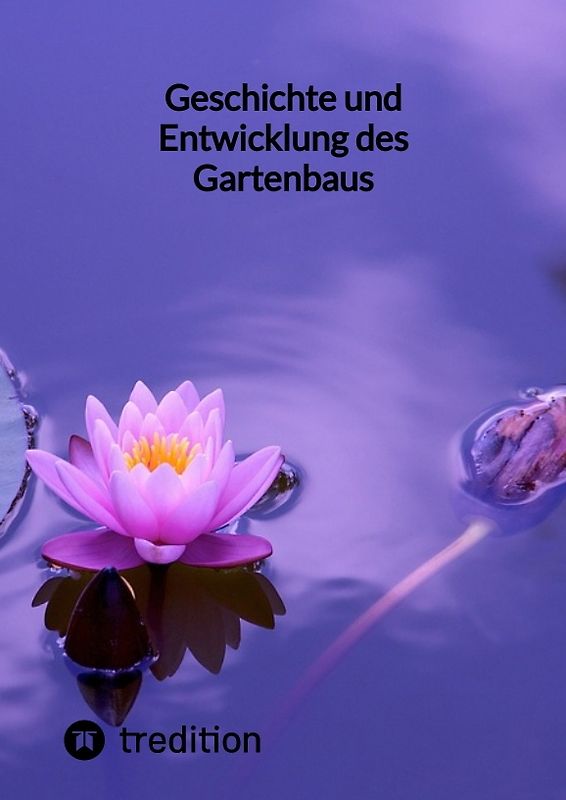 Geschichte und Entwicklung des Gartenbaus