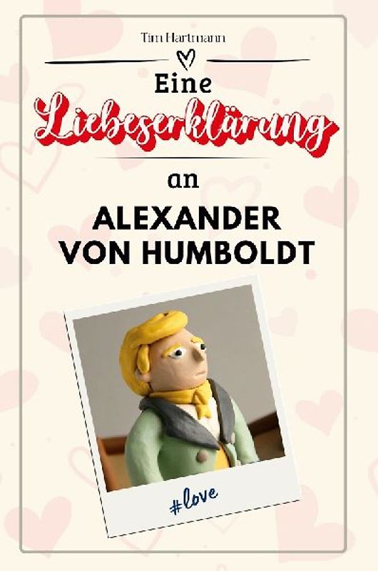 Eine Liebeserklärung an Alexander von Humboldt