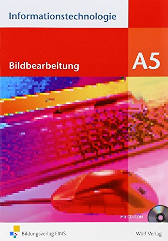 Informationstechnologie / Informationstechnologie - Einzelbände. Einzelbände / Modul A5: Bildbearbeitung: Schülerbuch