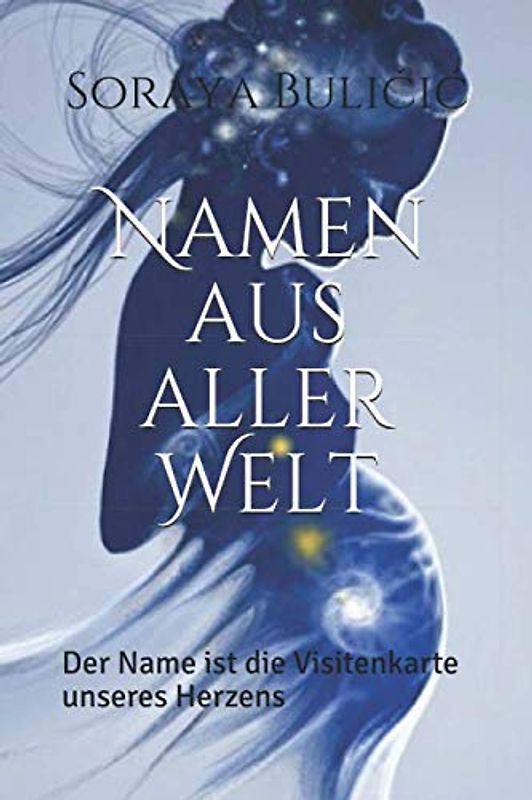Namen aus aller Welt: Der Name ist die Visitenkarte unseres Herzens