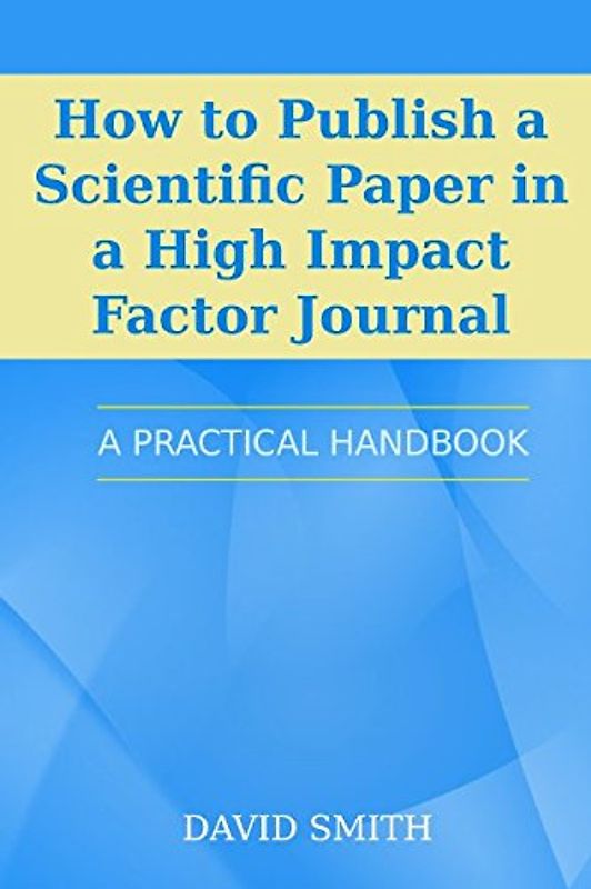 How to Publish a Scientific Paper in a High Impact Factor Journal