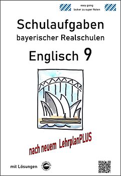 Englisch 9 - Schulaufgaben bayerischer Realschulen nach LPlus - mit Lösungen