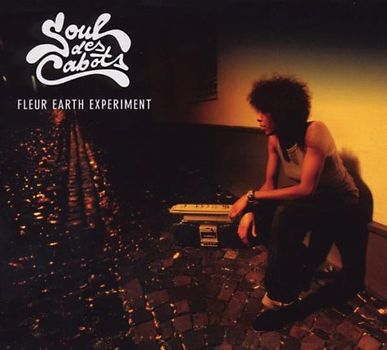 Fleur Earth Experiment - Soul des Cabots