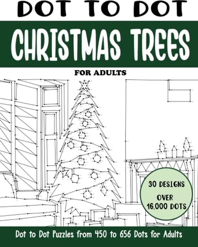 Dot to Dot Christmas Trees for Adults: Christmas Trees Connect the Dots Book for Adults (Over 16000 dots) (Dot to Dot Books for Adults)