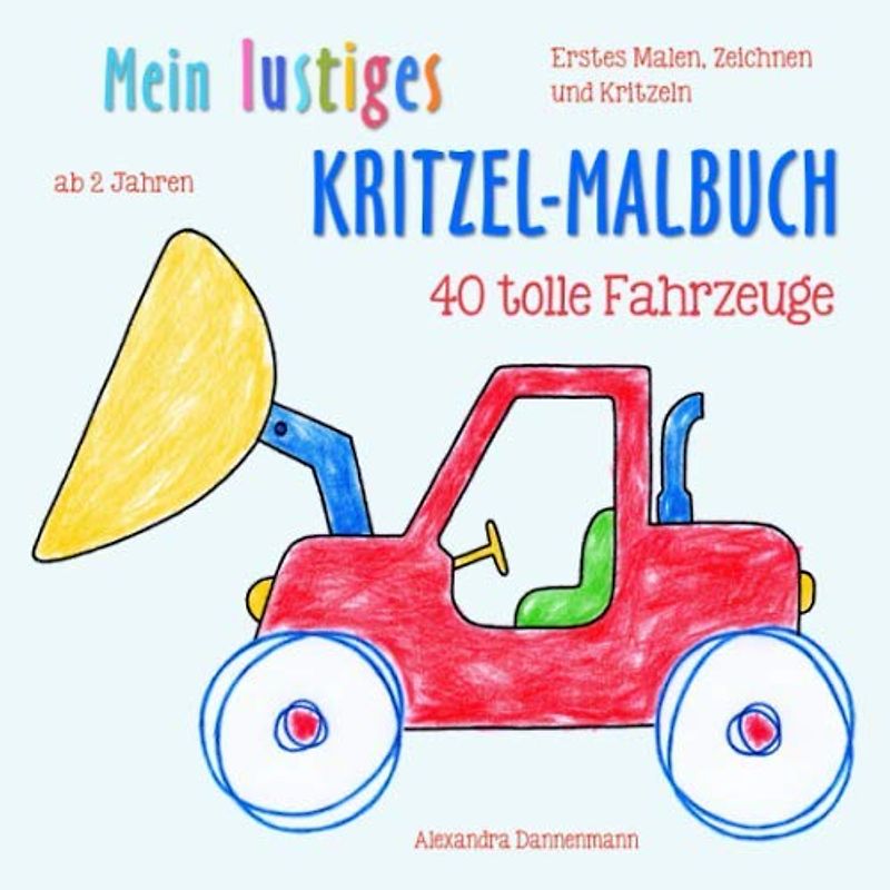 Mein lustiges Kritzel-Malbuch - 40 tolle Fahrzeuge: ein Kreativ-Mitmachbuch mit 40 Fahrzeugen zum Ausmalen und Fertigmalen für Kinder ab 2 Jahren.