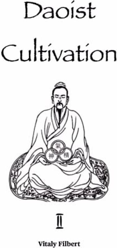 Daoist Cultivation, Book 2: Cultivation of the Original Nature - Xing Gong: The essential work for Qigong, Neigong and Neidan