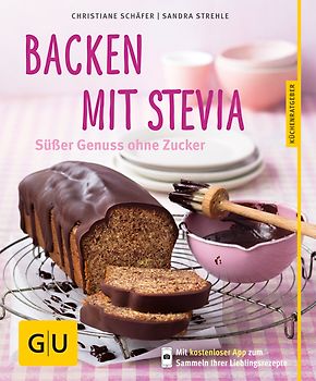 Backen mit Stevia. Süßer Genuss ohne Zucker
