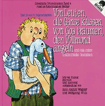 Von Leuten, die Gänse küssen, von Goa träumen, den Vollmond angeln