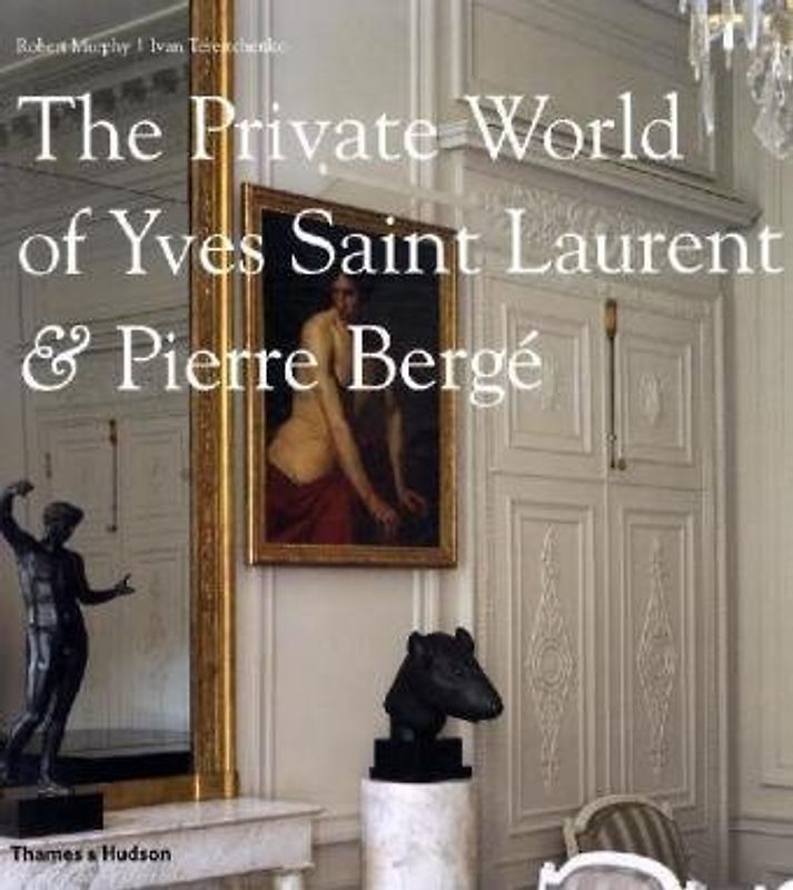 Private World of Yves Saint Laurent and Pierre Berge - Murphy, Robert