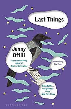 Last Things: From the author of Weather, shortlisted for the Women's Prize for Fiction 2020