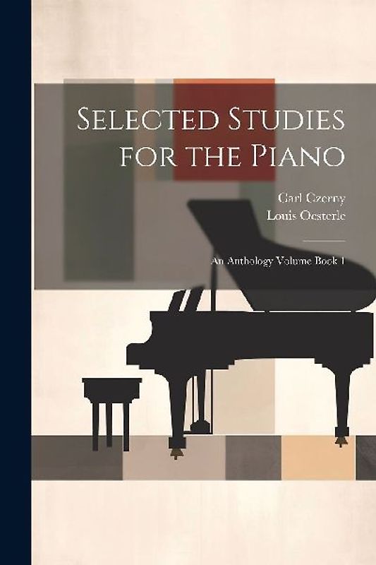 Selected Studies for the Piano: An Anthology Volume Book 1
